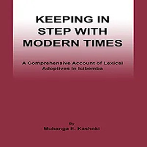 Keeping in Step with Modern Times - A Comprehensive Account of Lexical Adoptives in Icibemba